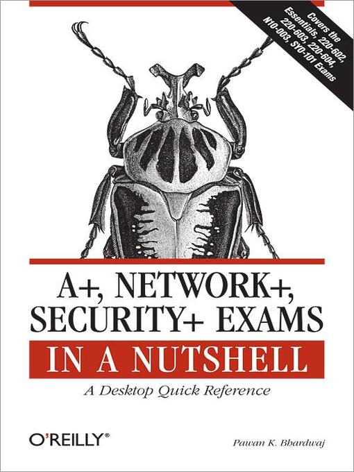 Title details for A+, Network+, Security+ Exams in a Nutshell by Pawan K. Bhardwaj - Available